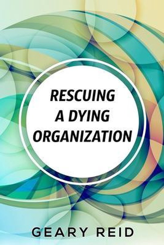 Rescuing A Dying Organization - cover