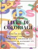 Meilleur livre de coloriage pour les enfants: Livre de coloriage Alphabet pour les enfants à colorier et apprendre le Alphabet et les objets.: 8.5 x 1