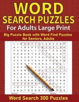 Word Search Puzzles For Adults Large Print: Big Word Search Puzzle Book For Seniors