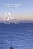 Soul Care: A simple guide to help balance the mind, body & spirit