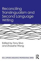 ESL & Applied Linguistics Professional Series- Reconciling Translingualism and Second Language Writing