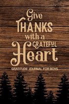 Give Thanks with a Grateful Heart Gratitude Journal for Boys