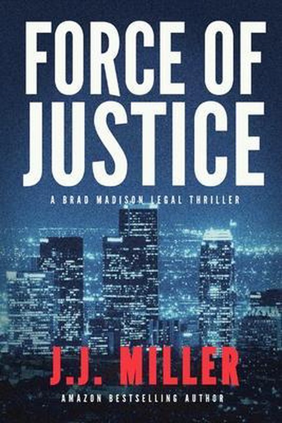 Brad Madison Legal Thriller- Force of Justice - cover
