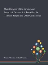 Quantification of the Downstream Impact of Extratropical Transition for Typhoon Jangmi and Other Case Studies