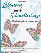 Blumen und Schmetterlinge Malbuch fur Erwachsene: Finde inneren Frieden In der Natur