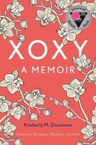 Xoxy: A Memoir (Intersex Woman, Mother, Activist)