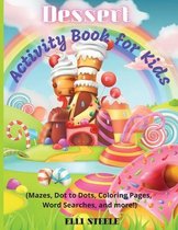 Dessert Activity Book for Kids: A sweet workbook with learning activities