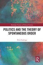 Routledge Frontiers of Political Economy - Politics and the Theory of Spontaneous Order