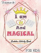 I am 11 And Magical - Sudoku Activity Book For Kids - Volume 2 -