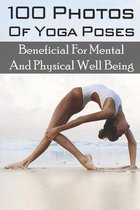 100 Photos Of Yoga Poses: Beneficial For Mental And Physical Well Being