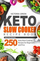 Keto Slow Cooker Recipe Book - Quick and Craveable 250 Keto Slow Cooking Recipes for Beginners and Pros