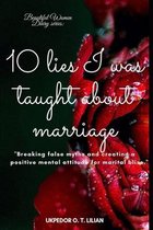 10 Lies I Was Taught About Marriage.