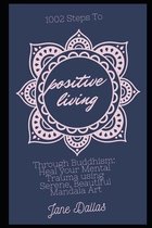1002 Steps to Positive Living Through Buddhism