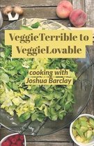 VeggieTerrible to VeggieLovable