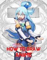 How To Draw Anime: The Complete Guide to Drawing Action Manga