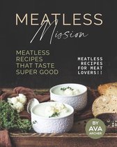 Meatless Mission - Meatless Recipes That Taste Super Good