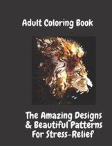 Adult Coloring Book: Amazing Designs & Beautiful Patterns