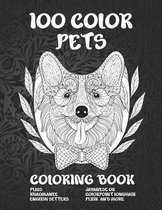 100 Color Pets - Coloring Book - Pugs, Khaomanee, English Setters, Javanese or Colorpoint Longhair, Pulik, and more