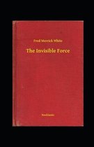The Invisible Force Annotated