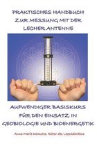 Praktisches Handbuch Zur Messung Mit Der Lecher Antenne - Aufwendiger Basiskurs F�r Den Einsatz in Geobiologie Und Bioenergetik