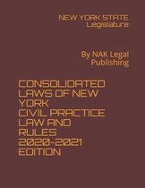 Consolidated Laws of New York Civil Practice Law and Rules 2020-2021edition: By NAK Legal Publishing