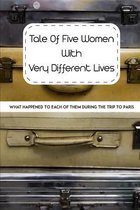 Tale Of Five Women With Very Different Lives: What Happened To Each Of Them During The Trip To Paris