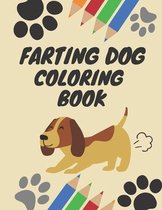 Farting Dog Coloring Book: Dog Coloring Books for kids ages 4-8, Hilarious Fun Book for Dog Lovers