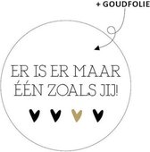 Wensetiket Er is er maar een zoals jij -  sticker - Cadeausticker Er is er maar zoals jij - Traktatiesticker - rond 40 mm - Sluitsticker - 25 stuks cadeausticker - Wit + Zwart + Goud - cadeau