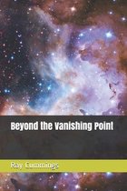 Beyond the Vanishing Point