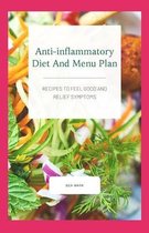 Anti-inflammatory Diet And Menu Plan: Recipes To Feel Good And Relief Symptoms