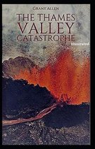 The Thames Valley Catastrophe (Illustrated)