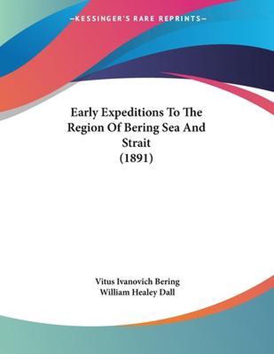 Early Expeditions To The Region Of Bering Sea And Strait (18 ... - cover