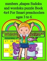 Numbers, Shapes Sudoku And Wordoku Puzzle Book 4x4 For Smart Preschoolers Ages 3 To 6