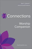 Connections: A Lectionary Commentary for Preaching and Worsh- Connections Worship Companion, Year C, Volume 1