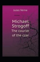 Michael Strogoff, or The Courier of the Czar Illustrated