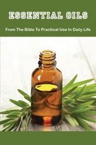 Essential Oils: From The Bible To Practical Use In Daily Life