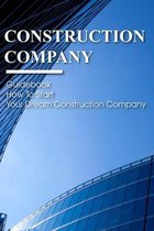 Construction Company Guidebook: How To Start Your Dream Construction Company