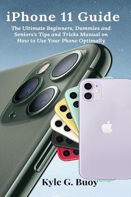 iPhone 11 Guide: The Ultimate Beginners, Dummies and Seniors ... - cover