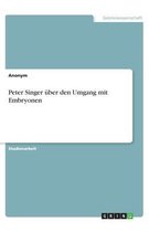 Peter Singer über den Umgang mit Embryonen