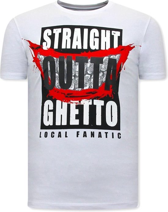 Local Fanatic Tough Men T-shirts - Straight Outta Ghetto - Wit - Tailles: M