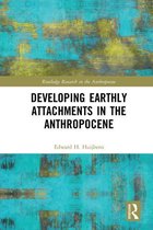 Routledge Research in the Anthropocene - Developing Earthly Attachments in the Anthropocene