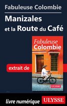 Fabuleux - Fabuleuse Colombie: Manizales et la Route du Café