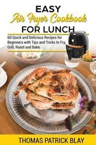 Easy Air Fryer Cookbook for Lunch
