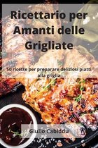 Ricettario per Amanti delle Grigliate