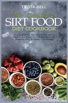 The Complete Sirt Food Diet Cookbook