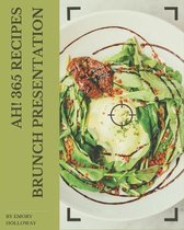 Ah! 365 Brunch Presentation Recipes