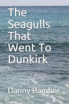The Seagulls That Went To Dunkirk