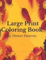 Large Print Coloring Book Easy Flower Patterns