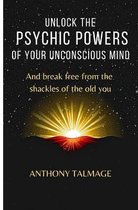 Psychic Mind- Unlock the Psychic Powers of Your Unconscious Mind