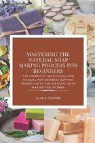 Mastering the Natural Soap Making Process for Beginners